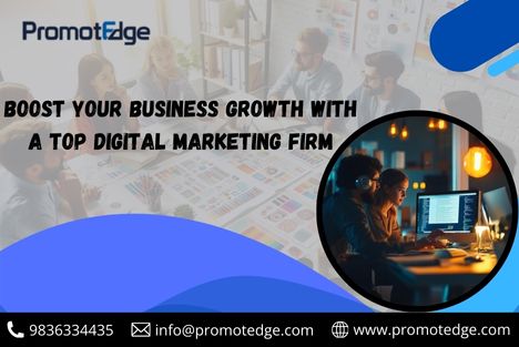 Boost Your Business Growth with a Top Digital Marketing Firm