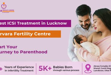 Get The Best ICSI Treatment in Lucknow: Urvar Fertility Centre